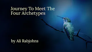 A Shamanic Journey To Meet Four Archetypes by Ali Rabjohns