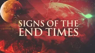 Signs of the End Times: According to the Bible - Are We Living in the End?