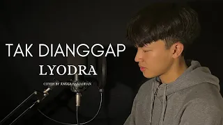 LYODRA - TAK DIANGGAP || COVER BY ANGGA RAMADAN