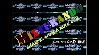 SET MIXTURANDO MÁQUINA DO TEMPO - LUCIANO COSTA DJ