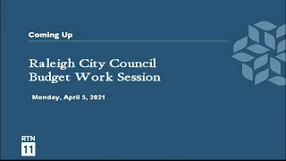 Raleigh City Council Budget Meeting - April 5, 2021