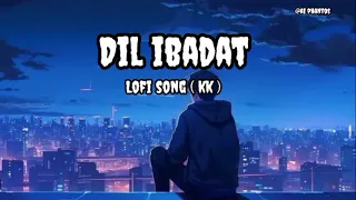 DIL IBADAT [ lofi song ( kk ) ] || ai phantos.........||