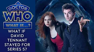 Doctor Who What If: David Tennant Had Stayed for Series 5?