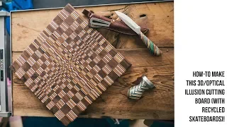 How-to make this 3D/Optical Illusion cutting board (with recycled skateboards)!