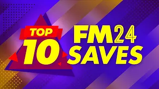 TOP 10 Saves You MUST Try In FM24 🤩 | Football Manager Save Ideas