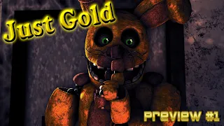 Sfm/FNaF| ▶Just Gold◀ | PREVIEW #1 (Remix By ForceBore)