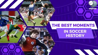 The Best Moments in Soccer History