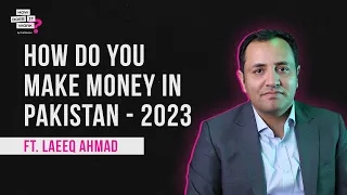 How To Make Money In Pakistan In 2023 Ft. Laeeq Ahmad EP69