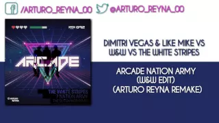 [1/2] Arcade Vs Seven Nation Army (W&W Edit) (Arturo Reyna Remake)