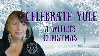 All you need to know to celebrate Yule, the Witch's Christmas & Winter Solstice