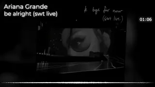 (MALE VERSION) Ariana Grande - be alright (swt live)