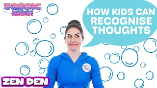 Thought Bubbles | Cosmic Kids Zen Den - Mindfulness for kids