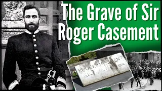 The Grave of Sir Roger Casement | From British Knighthood to Irish Rebel