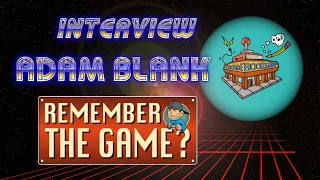 Special Feature - Interview with Adam Blank of Remember The Game