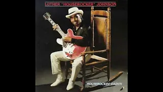 Luther Houserocker Johnson- Houserockin' Daddy (Full Album)