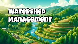 Guide for Watershed Management: Techniques, Importance, and Benefits