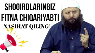 SHOGIRDLARINGIZGA NASIHAT QILING! -(Shayx Sodiq Samarqandiy)
