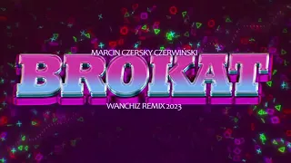 Marcin Czersky Czerwiński - BROKAT (WANCHIZ Remix 2023)