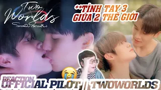 REACTION Twoworlds Official Pilot | โลกสองใบ ใจดวงเดียว | MAX NAT GUN