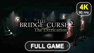 The Bridge Curse 2 : The Extrication [Full Game] | No Commentary | Gameplay | 4K 60 FPS - PC