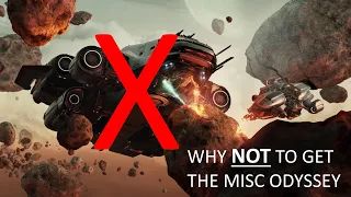 Star Citizen: Why NOT to get the MISC Odyssey