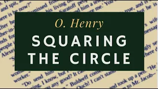 Squaring the Circle by O. Henry - full audiobook and scrolling text