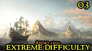 EXPANSION - Anno 1800 EXTREME || Hardmode MAX DIFFICULTY Vanilla & No Diplomacy Part 03