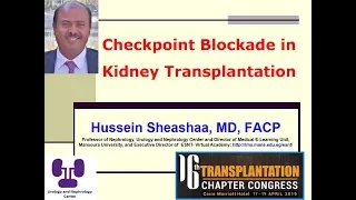 Checkpoint Blockade in Kidney Transplantation  Prof  Hussein Sheashaa, 16th Transplant chapter, ESNT