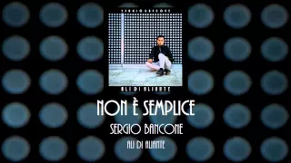 Sergio Bancone - Non è semplice