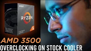 Overclocking On AMD RYZEN 3500 With Stock Cooler