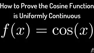 How to Prove that f(x) = cos(x) is Uniformly Continuous