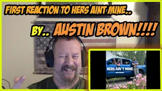 First Time Reacting To Austin Brown.. Hers Aint Mine!!