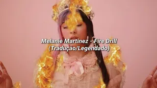Melanie Martinez - Fire Drill (Tradução/Legendado)