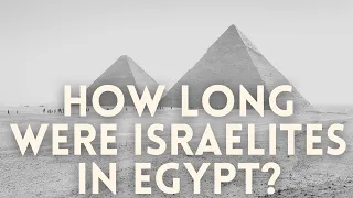 How Long Was Israel In Egypt? A Deep Dive in Jewish Sources