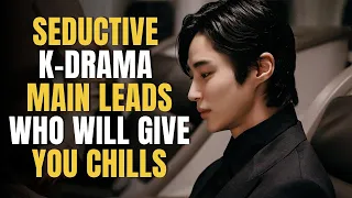 Top 10 Seductive K-Drama Men Who Will Give You Chills