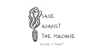 Sage Against The Machine Episode 7:  Credit