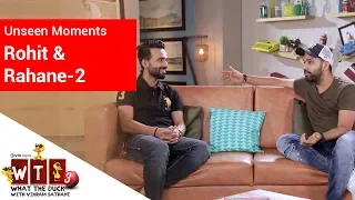 What The Duck 3 | Unseen Moments - 2 | Rohit & Rahane | WTD | Viu India