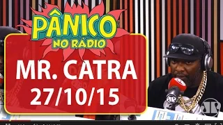 Mr. Catra - Pânico - 27/10/15