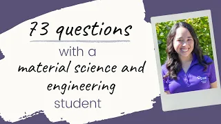 73 Questions with a Material Science and Engineering Student