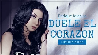 Enrique Iglesias - DUELE EL CORAZON (LIVE Cover by Adena)