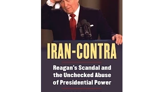 Iran-Contra: Reagan’s Scandal and the Unchecked Abuse of Presidential Power