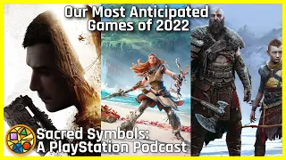 Our Most Anticipated Games of 2022 | Sacred Symbols: A PlayStation Podcast Episode 183