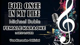 FOR ONCE IN MY LIFE | Michael Buble | FEMALE KARAOKE 2 KEYS LOWER