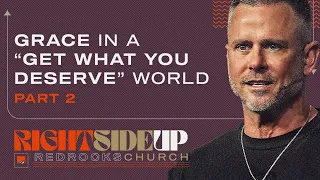 Grace In A "Get What You Deserve" World, Pt. 2 | Shawn Johnson | Right Side Up