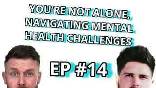 Ep 14 - You're not alone, navigating metal health challenges in suicide prevention week.