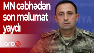 Müdafiə Nazirliyi cəbhədən son vəziyyətlə bağlı məlumat yaydı