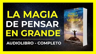 La Magia De Pensar En Grande - David J. Schwartz - AUDIOLIBRO COMPLETO En Español