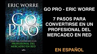Go Pro 7 Pasos para Convertirte en Profesional del Mercadeo en Red por Eric Worre