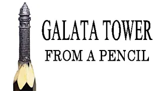 GALATA TOWER  FROM A PENCIL / GALATA KULESİ