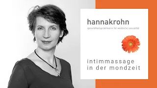 Weibliche Sexualität * "Mondzeit" - ein besonderer Zeitpunkt für eine Intimmassage * Hanna Krohn